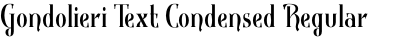 Gondolieri Text Condensed Regular